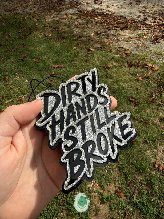 Dirty Hands Still Broke Car Charm