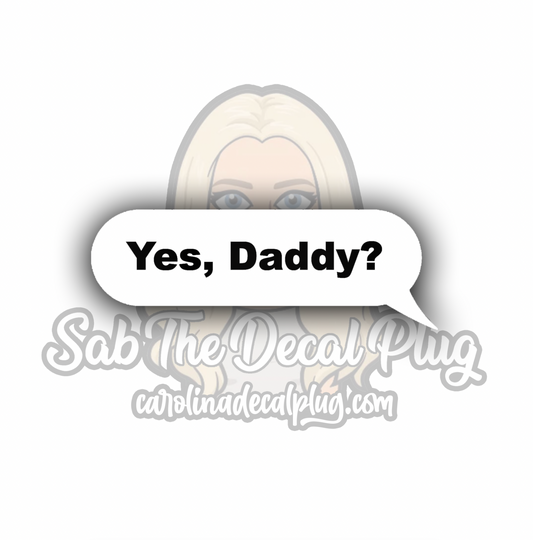 Yes, Daddy? Text Bubble