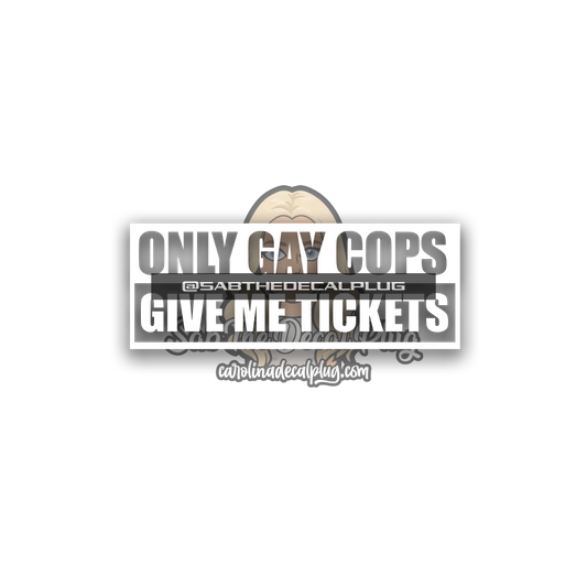 Only Gay Cops Give Me Tickets