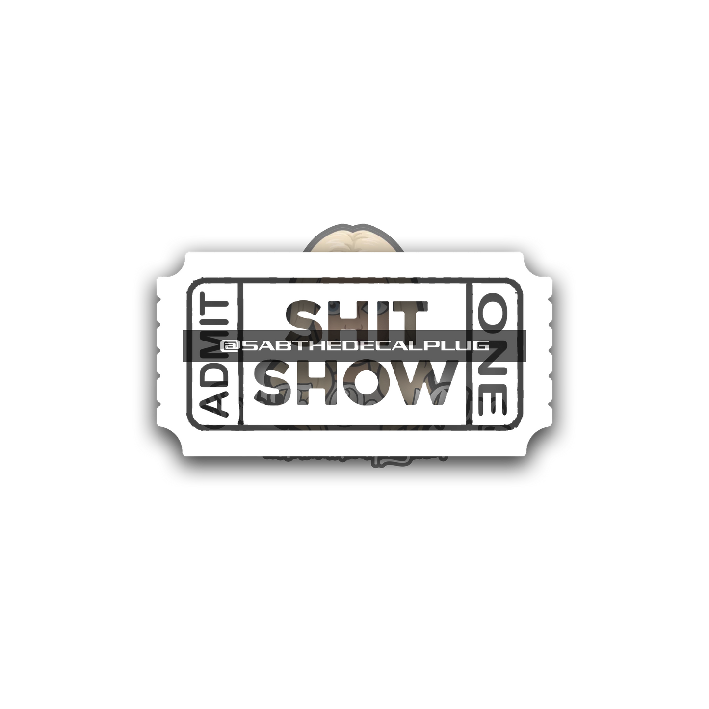 Shit Show Ticket Admit One