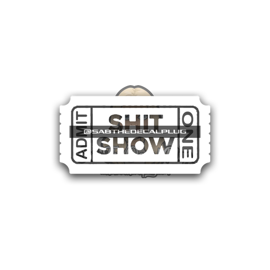 Shit Show Ticket Admit One