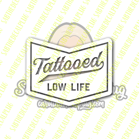 Tattooed Low Life